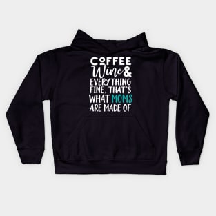 Coffee Wine And Everything Fine, Funny Mom Kids Hoodie